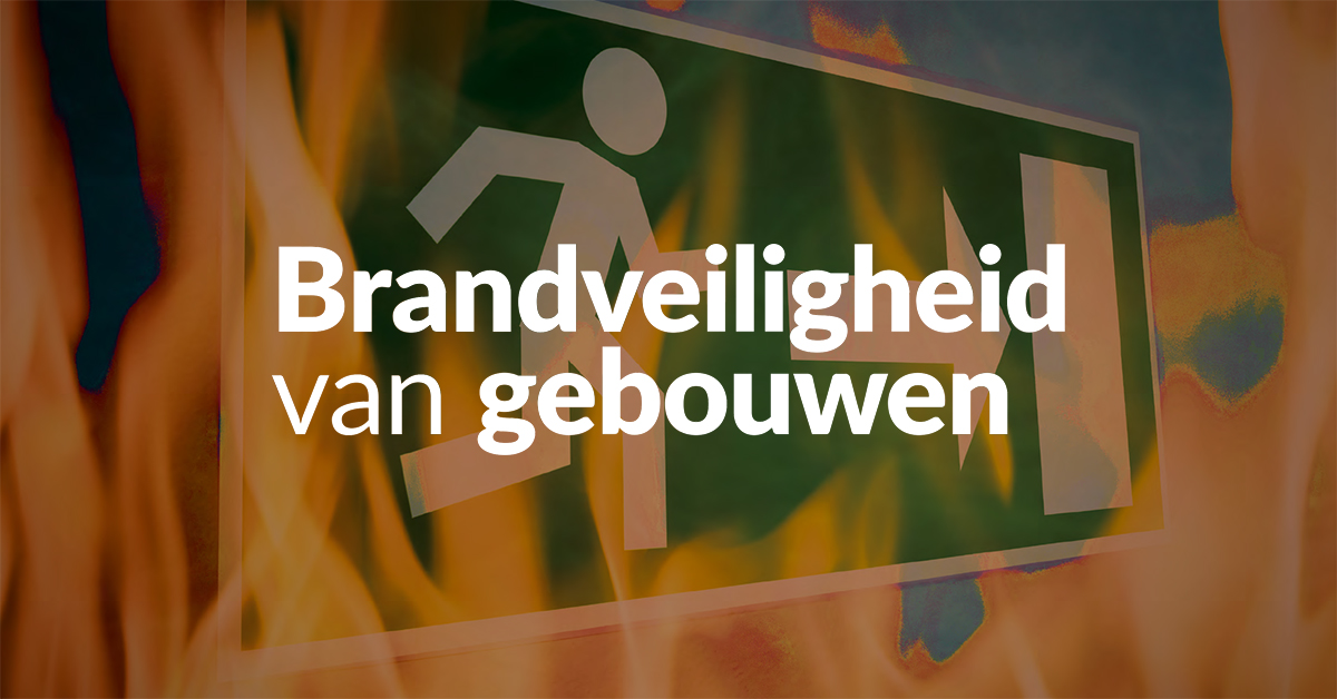 Wat zijn jouw verantwoordelijkheden bij de brandveiligheid van gebouwen?